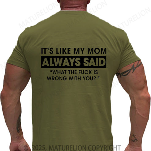 Maturelion Men's T-shirt It's Like My Mom Always Said Cotton T-shirt