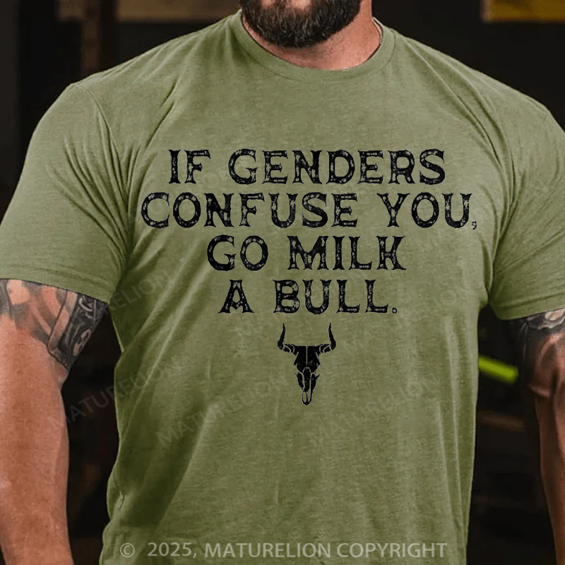 Maturelion Men's T-Shirt If Genders Confuse You, Go Milk a Bull Cotton T-Shirt