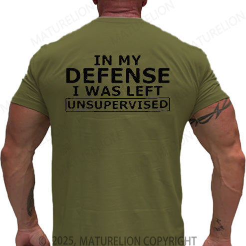 Maturelion Men's T-shirt In My Defense I Was Left Unsupervised Cotton T-shirt