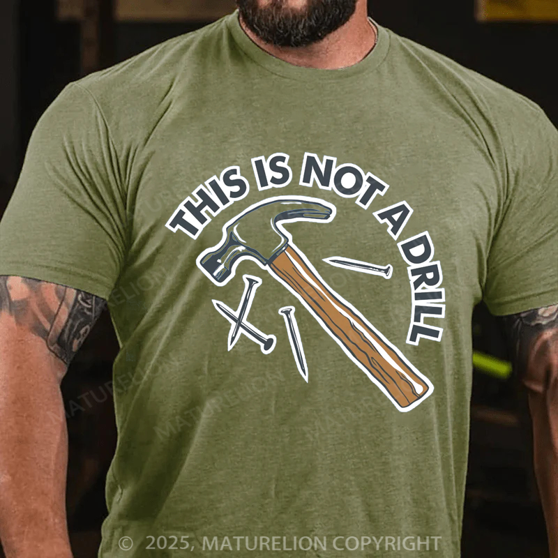 Maturelion Men's T-shirt This Is Not A Drill Father's Day T-shirt