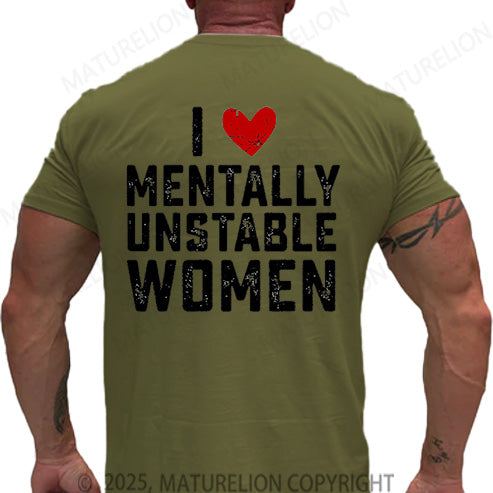 Maturelion Men's T-shirt I Love Mentally Unstable Women Cotton T-shirt