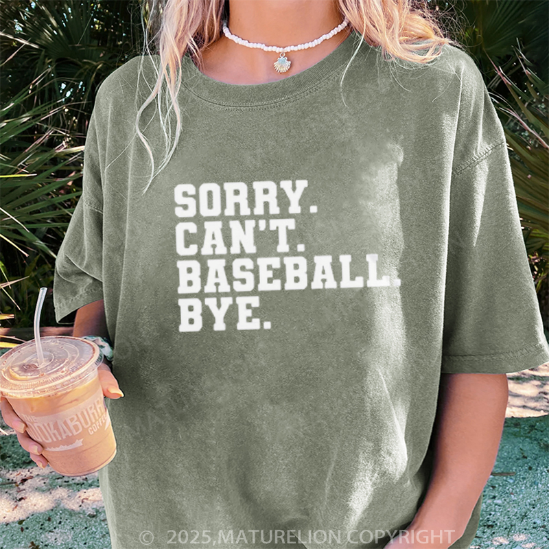 Maturelion Women's T-shirt Sorry. can't. baseball. bye DTG Washed T-shirt