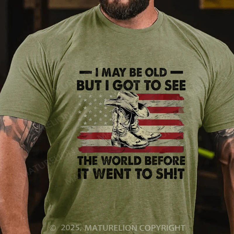 Maturelion Men's T-shirt I May Be Old But Got To See The World Before It Went To Sh!t Cotton T-shirt