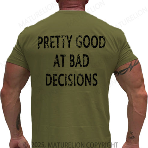 Maturelion Men's T-shirt Pretty Good At Bad Decisions Cotton T-shirt