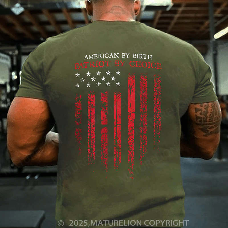 Maturelion Men's T-Shirt American by Birth Patriot by Choice Cotton?T-Shirt