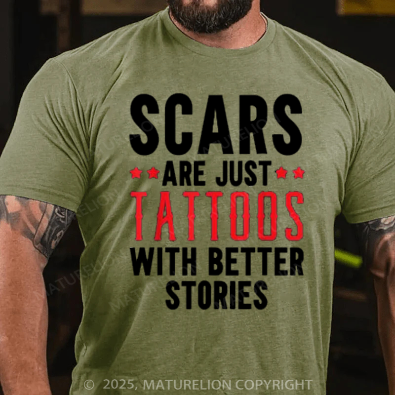 Maturelion Men's T-Shirt Scars Are Just Tattoos With Better Stories Cotton T-Shirt