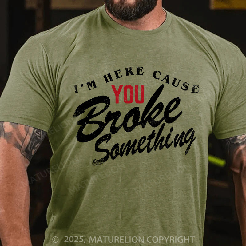 Maturelion Men's T-shirt Broke Something Cotton T-shirt