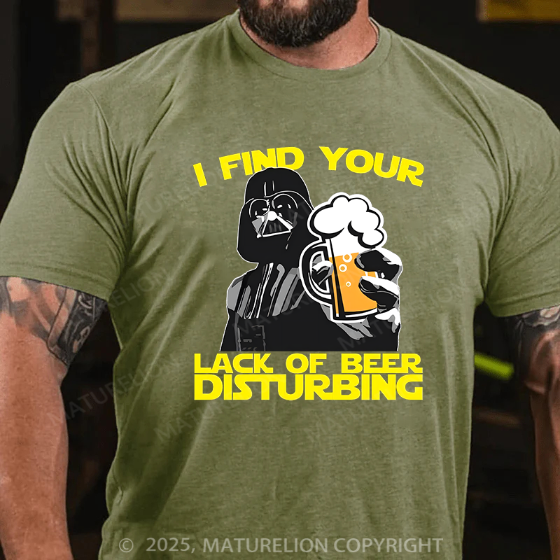 Maturelion Men's T-shirt I Find Your Lack Of Beer Disturbing Cotton T-shirt