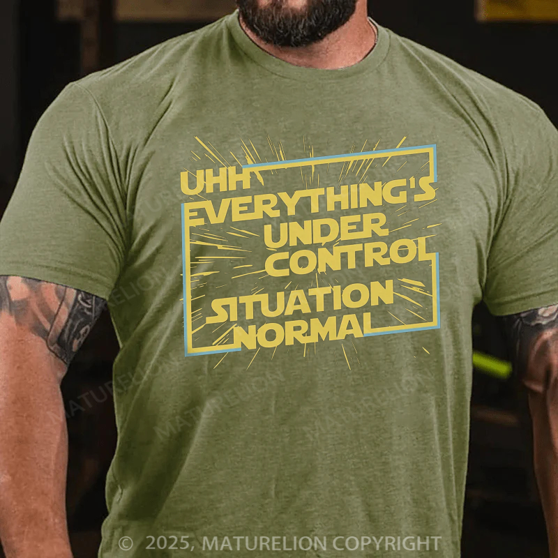 Maturelion Men's T-shirt Everything's Under Control Situation Normal Father's Day T-shirt