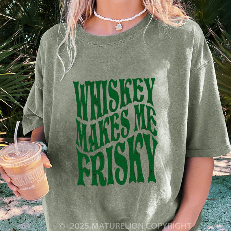 Maturelion Women's T-shirt Whiskey Makes Me Frisky Slim DTG Washed T-shirt