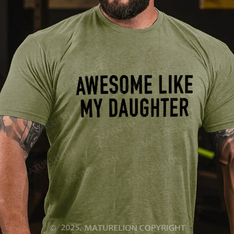 Maturelion Men's T-shirt Awesome Like My Daughter Father's Day T-shirt