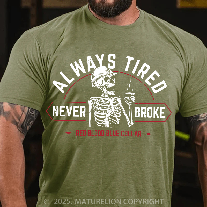 Maturelion Men's T-Shirt Always Tired Never Broke Cotton T-Shirt