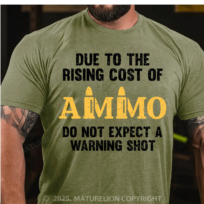 Maturelion Men's T-shirt Due To The Rising Cost Of Ammo Cotton T-shirt