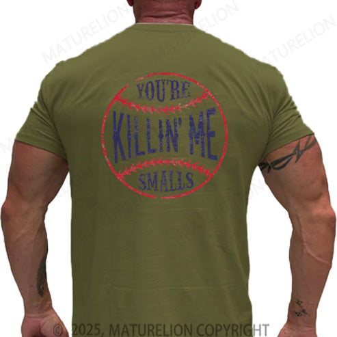 Maturelion Men's T-shirt You're Killin Me Smalls Cotton T-shirt