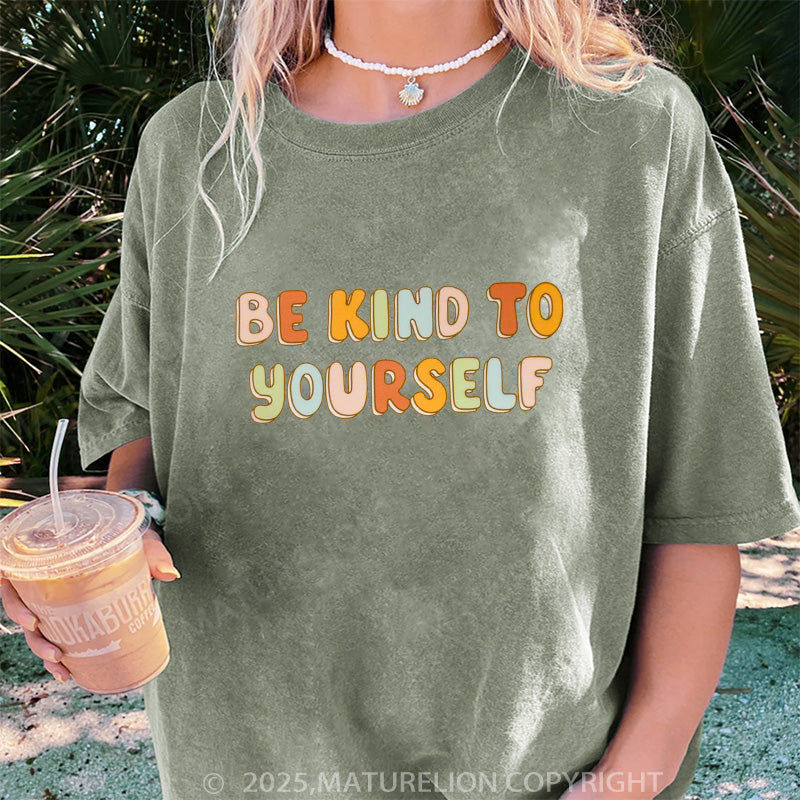Maturelion Women's T-shirt Be Kind To Yourself DTG Washed T-shirt