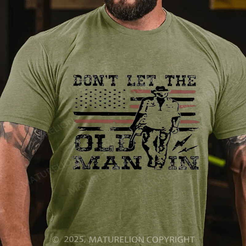 Maturelion Men's T-Shirt Don't Let The Old Man In Cotton T-Shirt