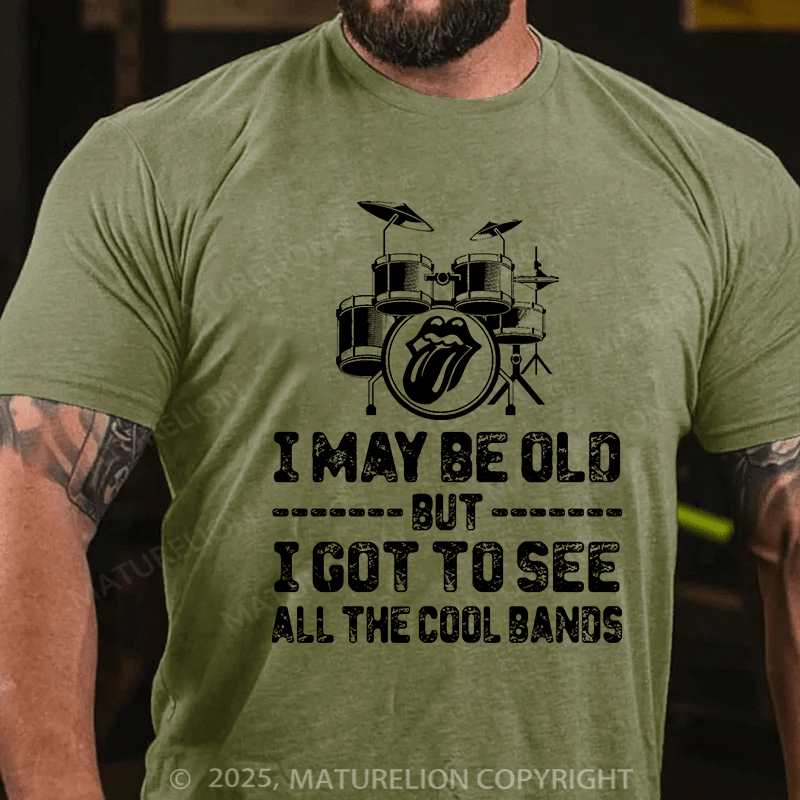 Maturelion Men's T-shirt I May Be Old But I Got To See All The Cool Bands Cotton T-shirt