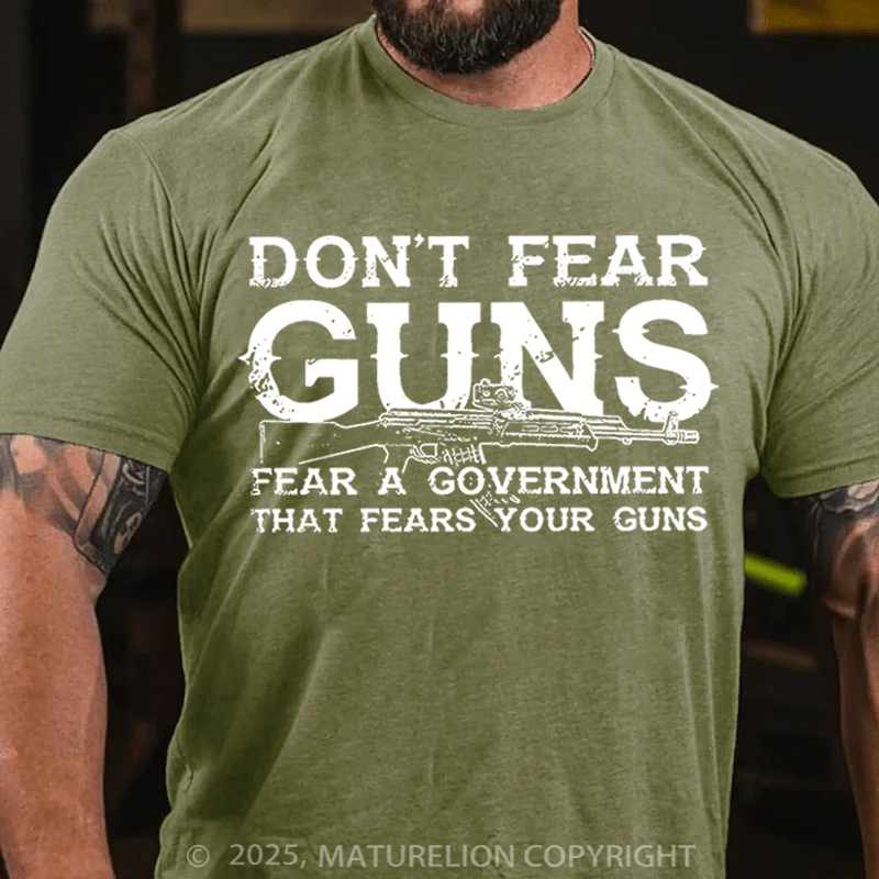 Maturelion Men's T-Shirt Dont Fear Guns Fear A Government That Fears Your Guns Cotton T-Shirt