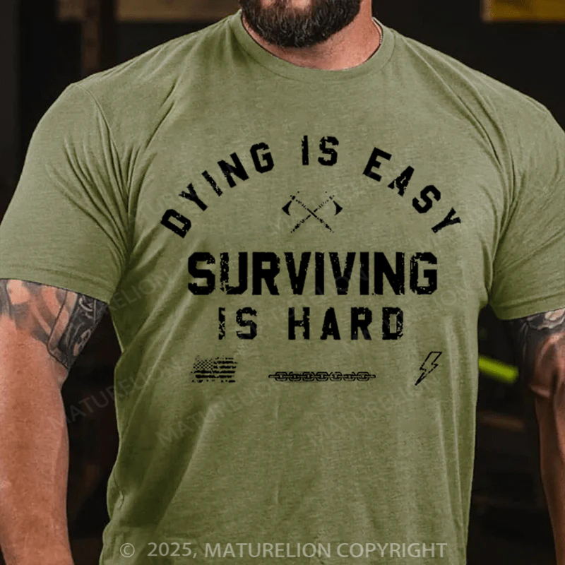 Maturelion Men's T-Shirt Dying is Easy. Surviving Is Hard Cotton T-Shirt