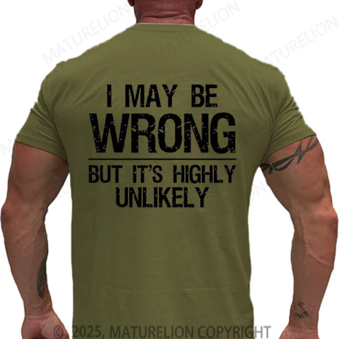 Maturelion Men's T-shirt I May Be Wrong But It's Highly Unlikely Cotton T-shirt