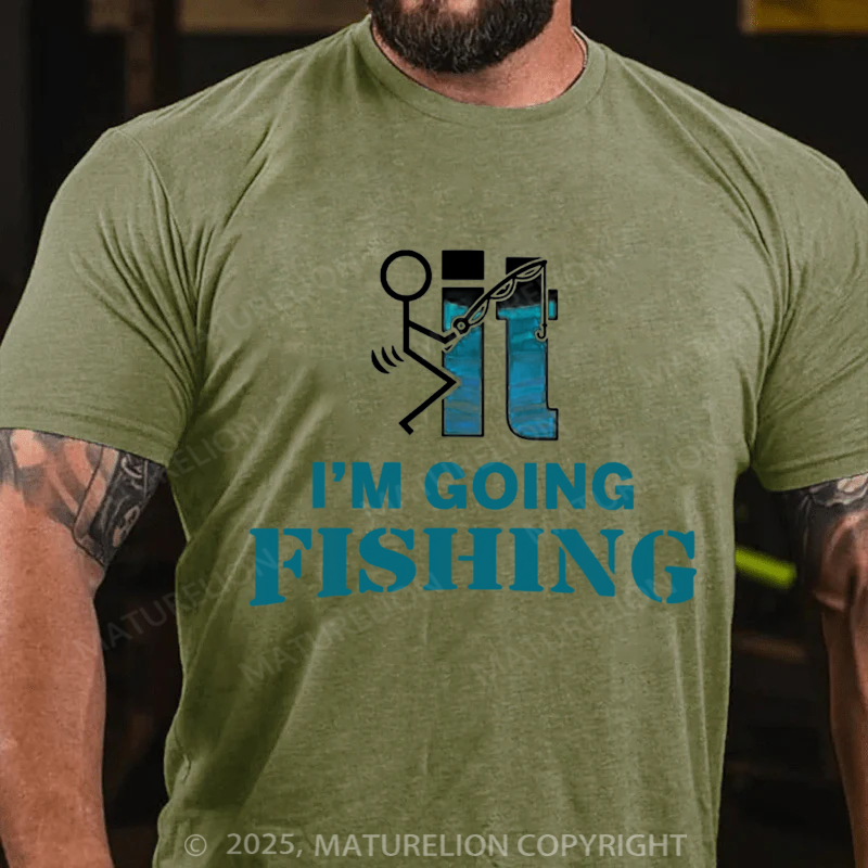 Maturelion Men's T-shirt F-uck It I'm Going Fishing Cotton T-shirt