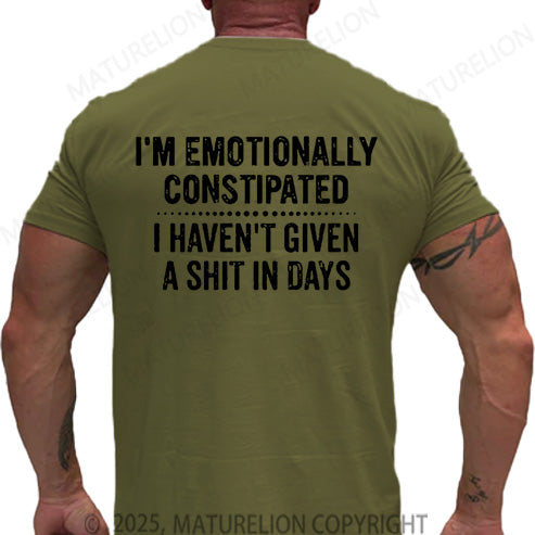 Maturelion Men's T-shirt I'm Emotionally Constipated I Haven't Given A Shit In Days Cotton T-shirt