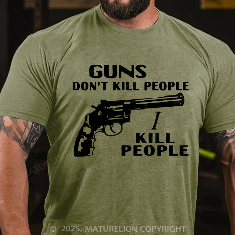 Maturelion Men's T-Shirt Guns don't kill people, I kill people Cotton T-shirt