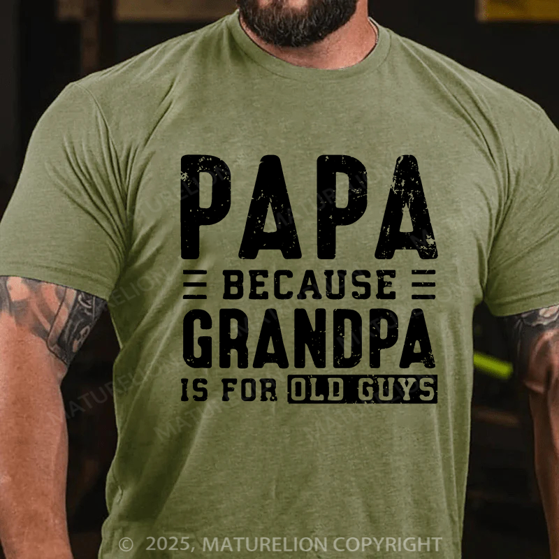 Maturelion Men's T-shirt Papa Because Grandpa is for Old Guys Father's Day T-shirt