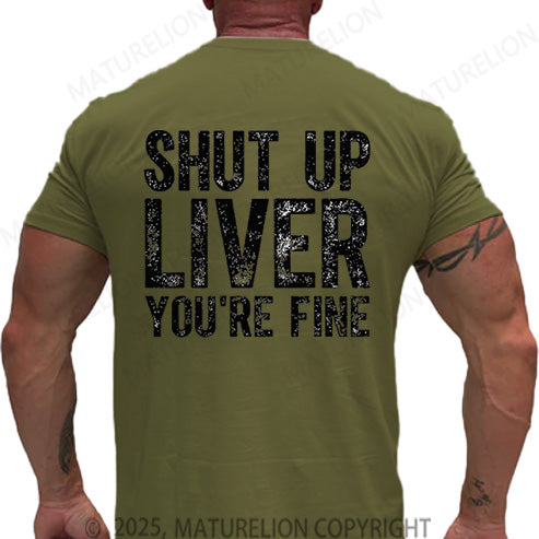 Maturelion Men's T-shirt Shut Up Liver You're Fine Cotton T-shirt