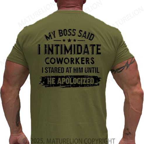 Maturelion Men's T-shirt My Boss Said I Intimidate Coworkers I Stared At Him Until He Apologized Cotton T-shirt