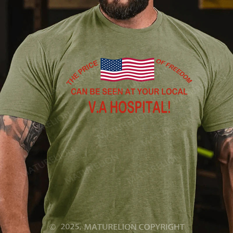 Maturelion Men's T-shirt THE PRICE OF FREEDOM CAN BE SEEN AT YOUR LOCAL VA HOSPITAL! Cotton T-shirt