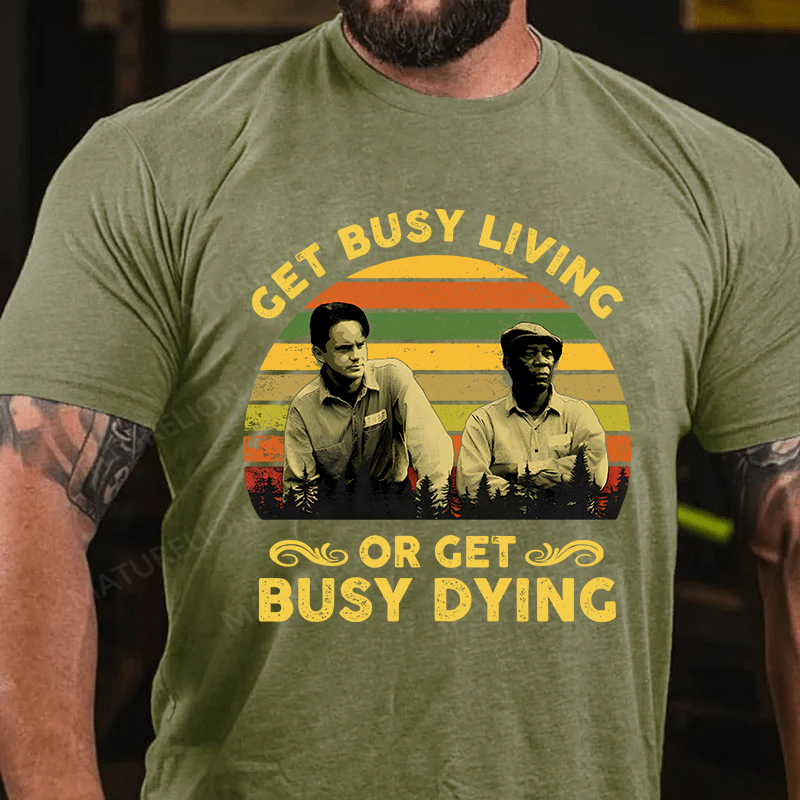 Maturelion Men's T-Shirt Get Busy Living Or Get Busy Dying Cotton T-Shirt