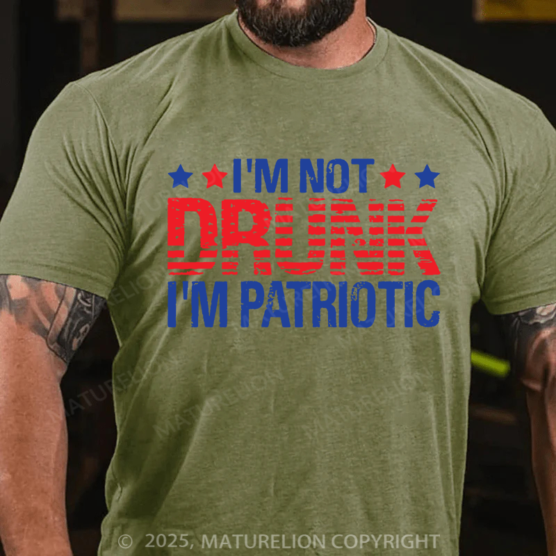 Maturelion Men's T-shirt I'am not Drunk, I'am Patriotic Father's Day T-shirt