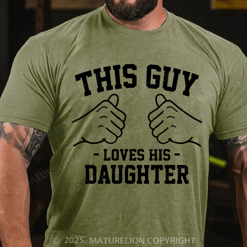 Maturelion Men's T-shirt This guy loves his daughter Father's Day T-shirt