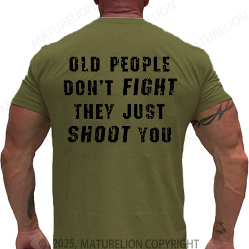 Maturelion Men's T-shirt Old People Don't Fight They Just Shoot You Cotton T-shirt