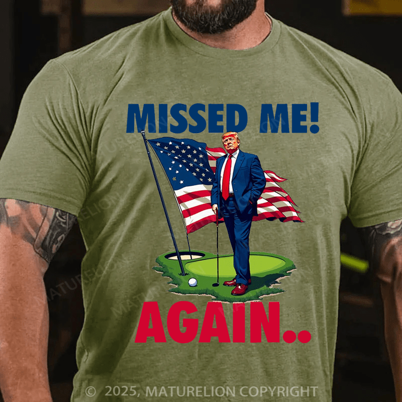 Maturelion Men's T-shirt Missed Me Again You Missed Trump Golf Cotton T-shirt