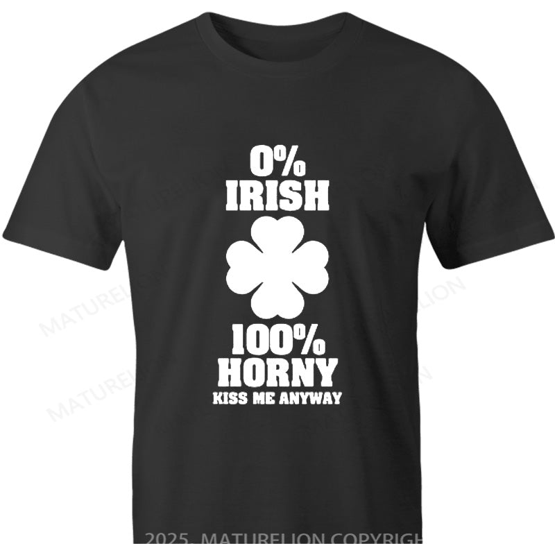 Maturelion British T-shirt 0% irish 100% horny kiss me anyway Cotton T-shirt