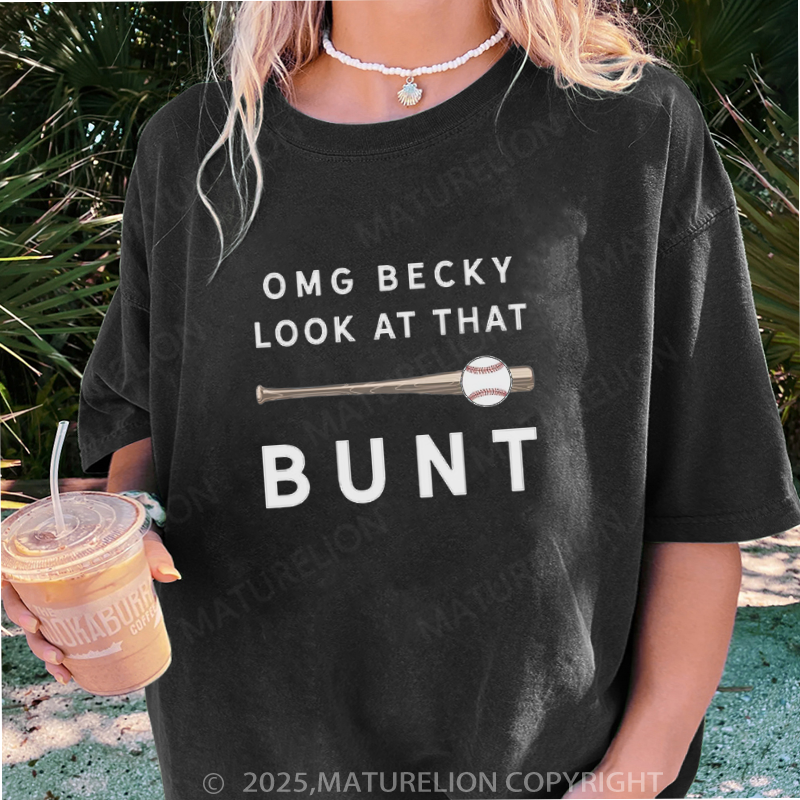 Maturelion Women's T-shirt OMG Becky Look At That Bunt Saying DTG Washed T-shirt
