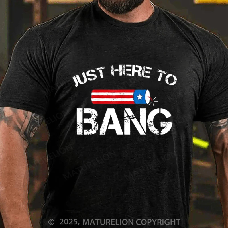 Maturelion Men's T-shirt Fireworks Just Here To Bang 4th Of July T-shirt