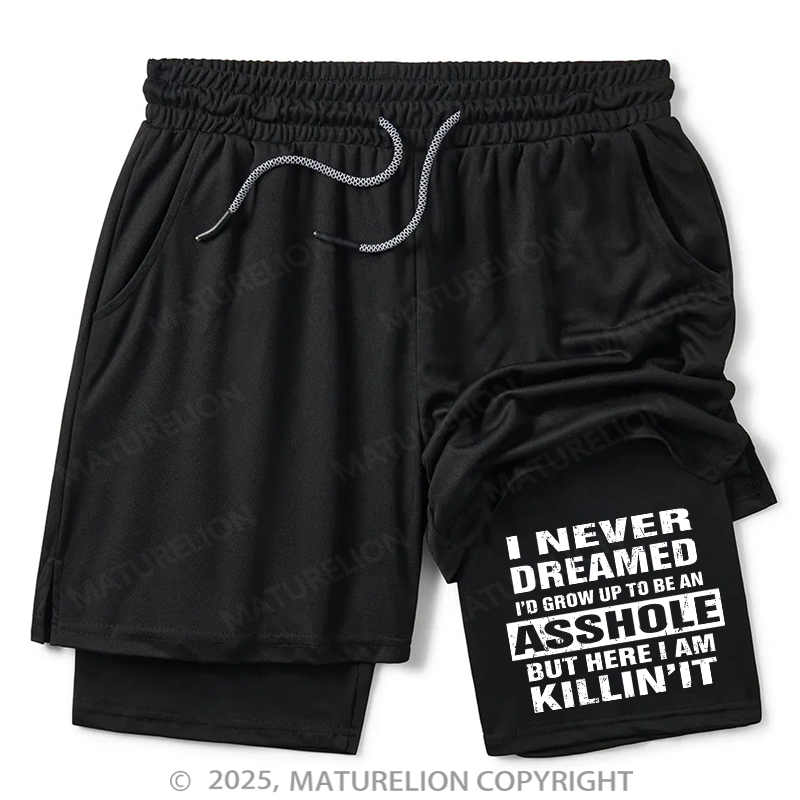 Maturelion Men's Short I Never Dreamed I'd Grow Up To Be An Asshole But Here I'm Killin' It Double Layer Short