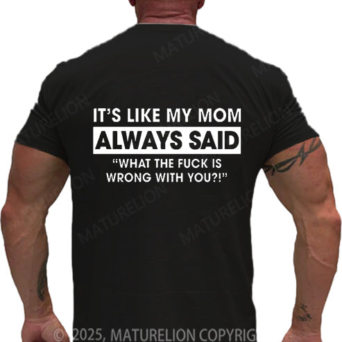 Maturelion Men's T-shirt It's Like My Mom Always Said Cotton T-shirt