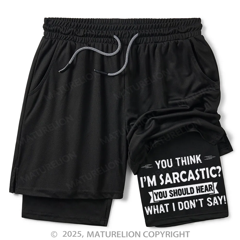 Maturelion Men's Short You Think I'm Sarcastic You Should Hear What I Don't Say Double Layer Short