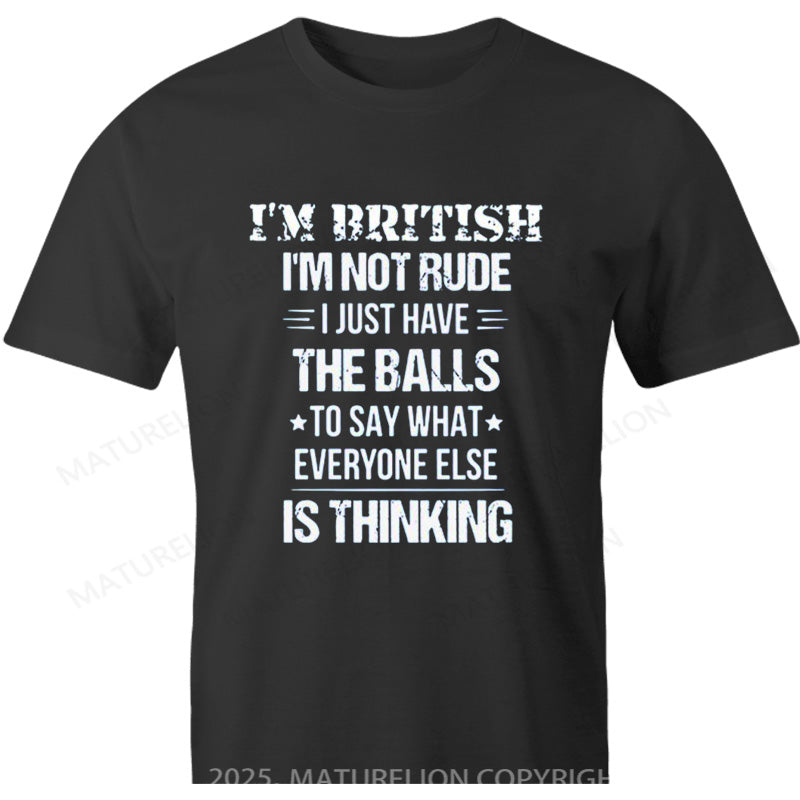 Maturelion British T-shirt I’m British I’m not rude I just have the balls to say what everyone else is thinking Cotton T-shirt