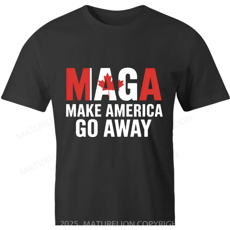 Maturelion Canadian T-Shirt MAGA Make America Go Away Canada Funny Sarcasm Saying Cotton T-shirt