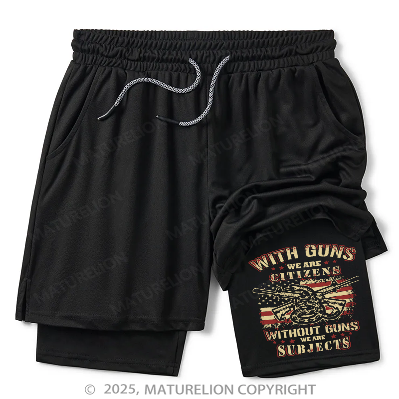 Maturelion Men's Short With Guns We Are Citizens, Without Guns We Are Subjects Essential Double Layer Short