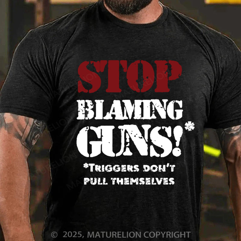 Maturelion Men's T-shirt Stop Blaming Guns Cotton T-shirt