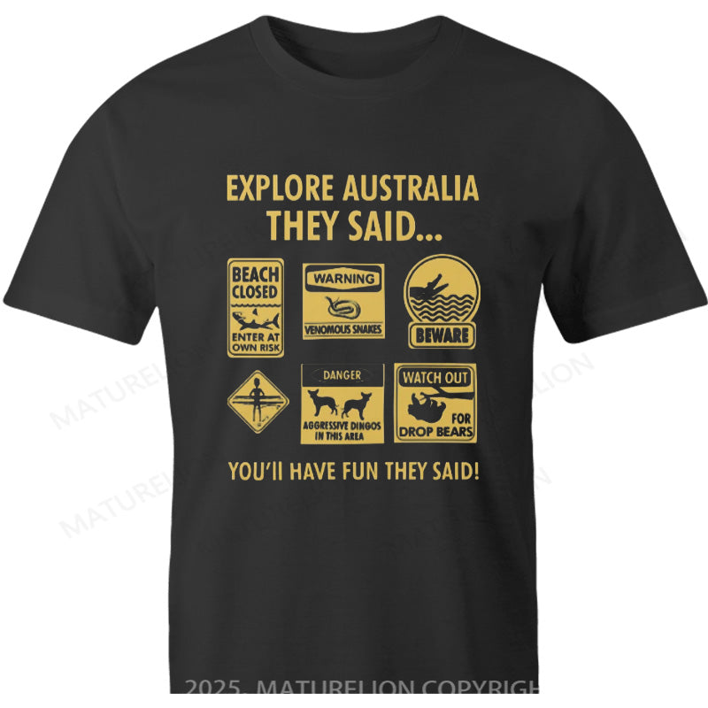 Maturelion Australia T-shirt Explore Australia They Said. It Will Be Fun They Said Cotton T-shirt