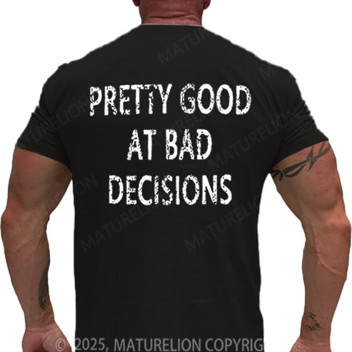 Maturelion Men's T-shirt Pretty Good At Bad Decisions Cotton T-shirt