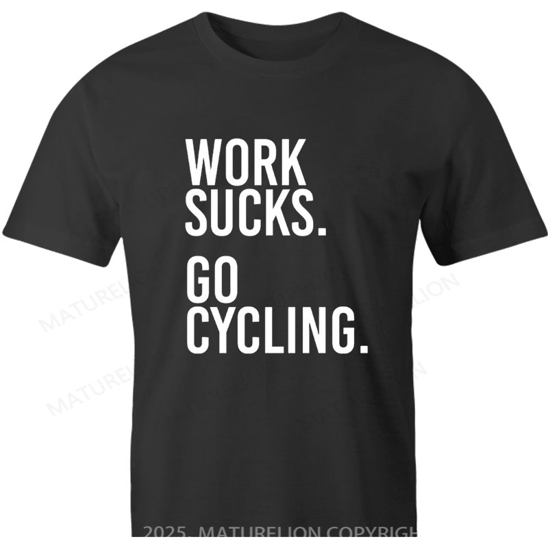 Maturelion British T-shirt Work Sucks Go Cycling Cotton T-shirt