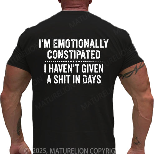 Maturelion Men's T-shirt I'm Emotionally Constipated I Haven't Given A Shit In Days Cotton T-shirt